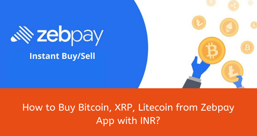 Buy Bitcoin, XRP, Litecoin from Zebpay App with INR