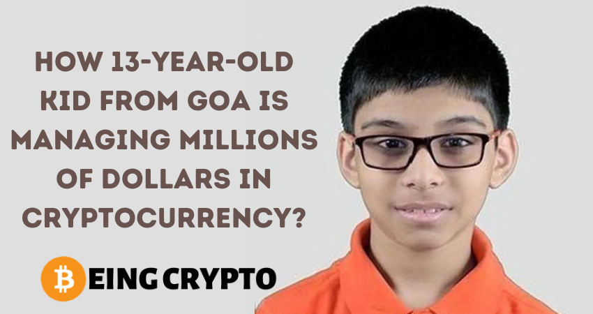 13-Year-Old Kid from Goa is Managing Millions of Dollars in Cryptocurrency