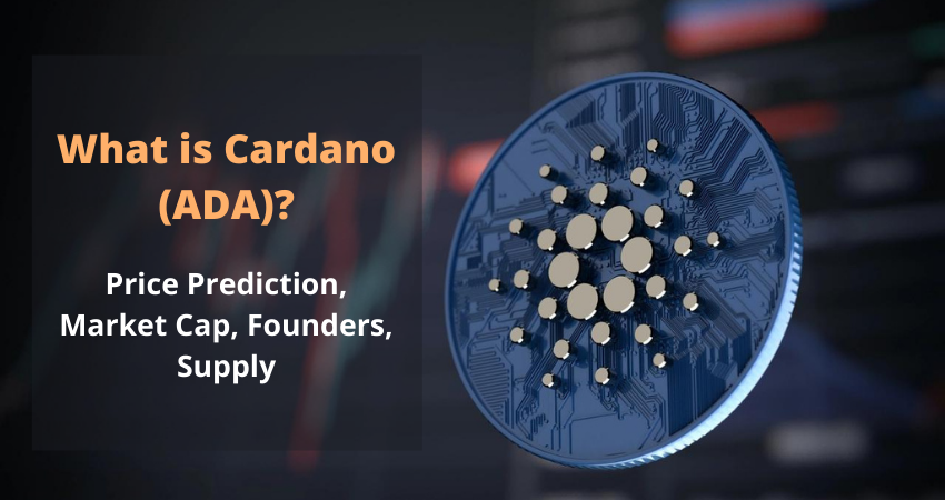 What is Cardano (ADA)? Price Prediction, Market Cap, Founders, Supply
