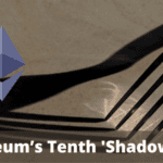 Ethereum’s Tenth 'Shadow Fork'