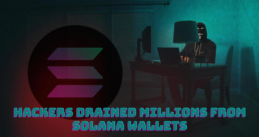 Hackers Drained Millions From Solana Wallets