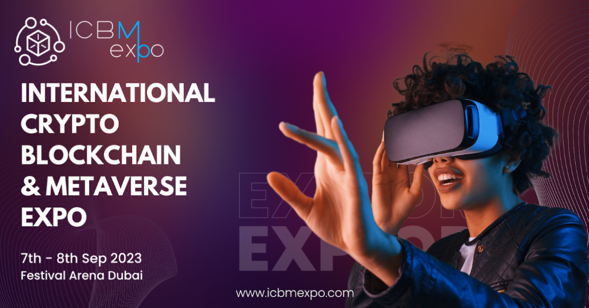 Get Ready for International Crypto, Blockchain & Metaverse Expo 2023 (ICBM Expo)